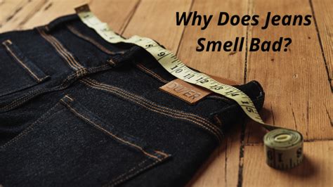 brand new jeans smell bad.